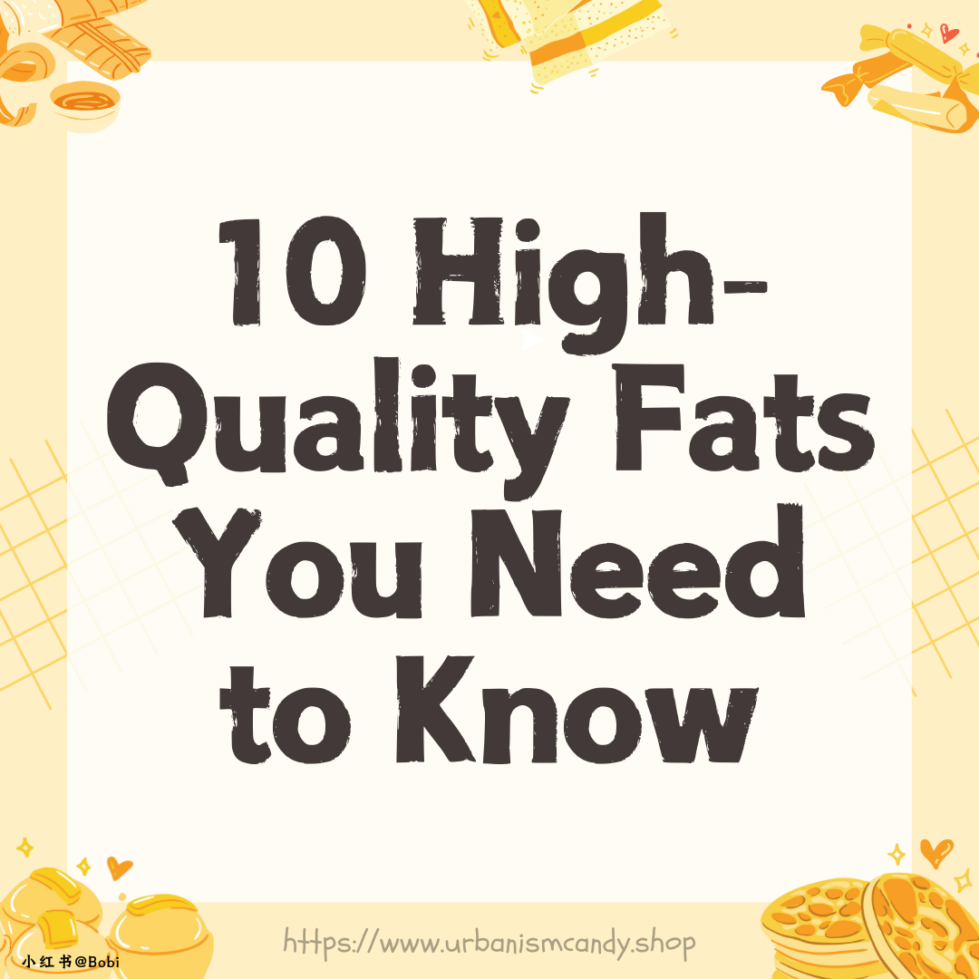 10 High-Quality Fats You Should Know About
