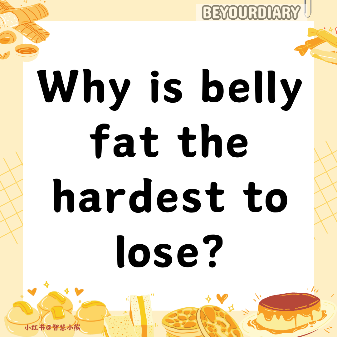 Why is Belly Fat the Hardest to Lose? 