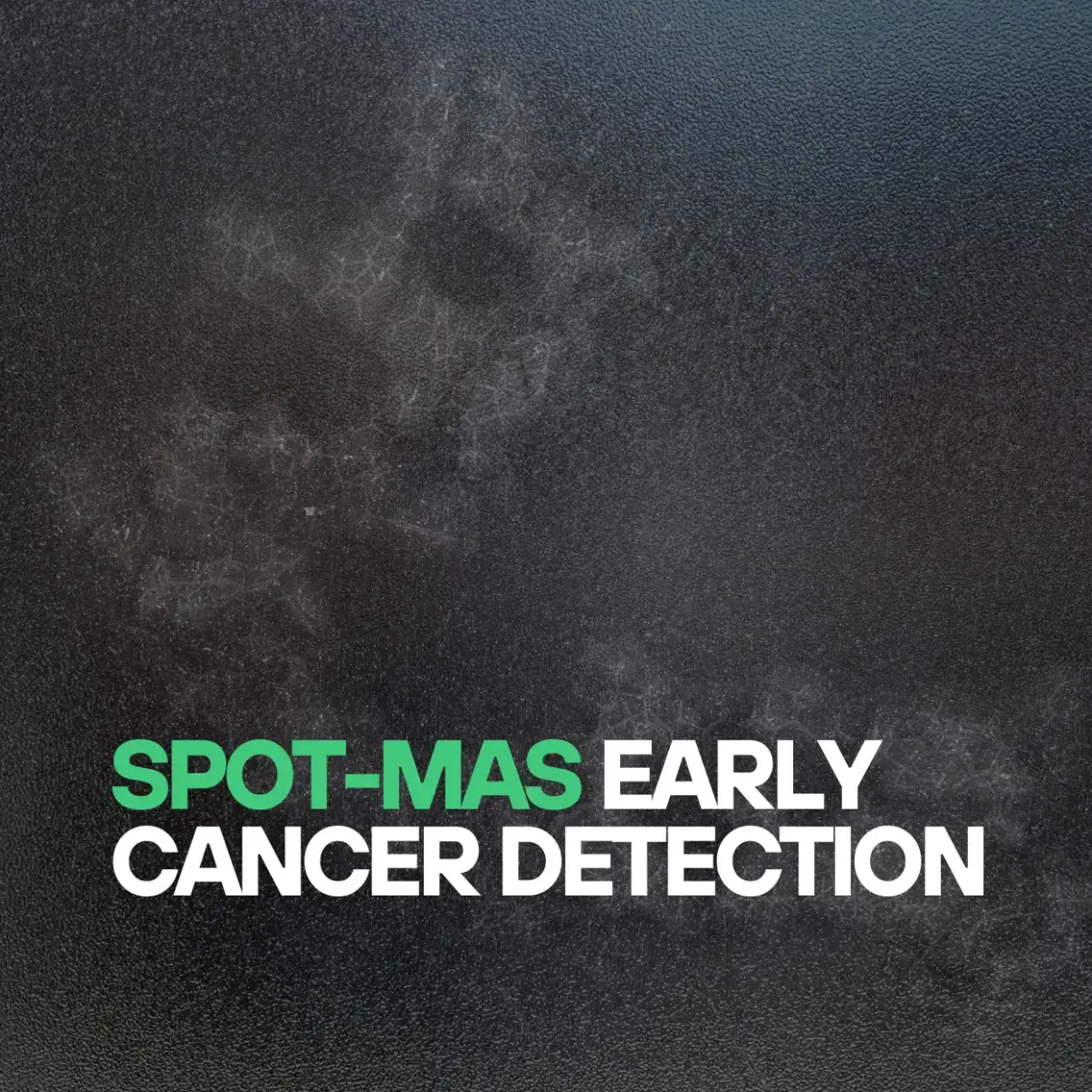 Spot-MAS Early Cancer Detection