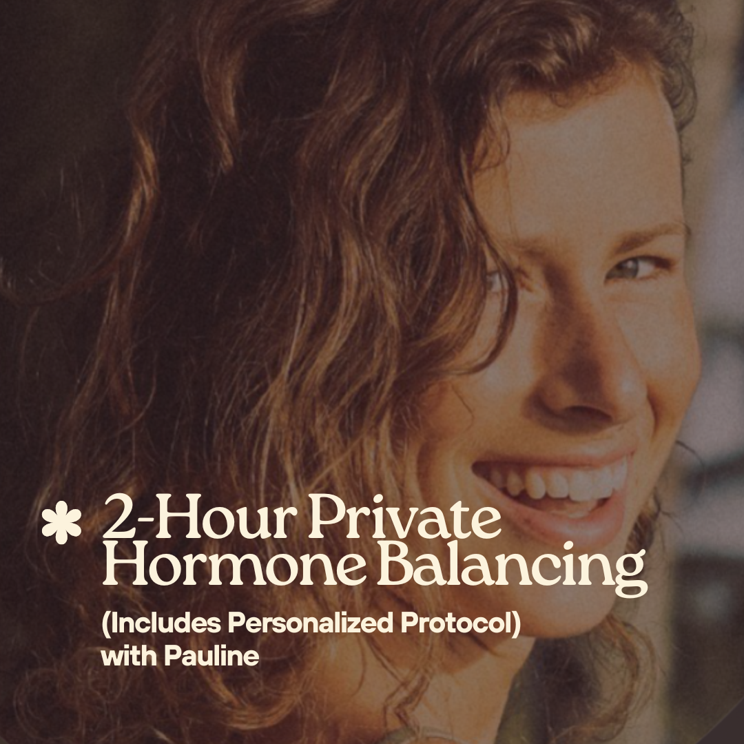 ✨ 2-Hour Private Hormone Balancing Session (Includes Personalized Protocol) with Pauline