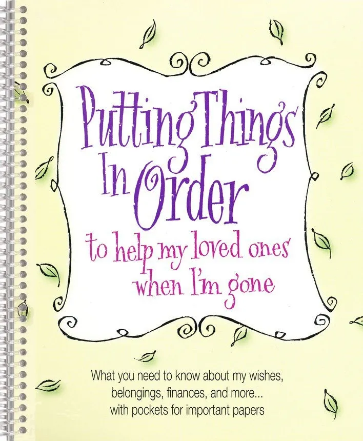 Putting Things In Order to help my loved ones when I'm gone