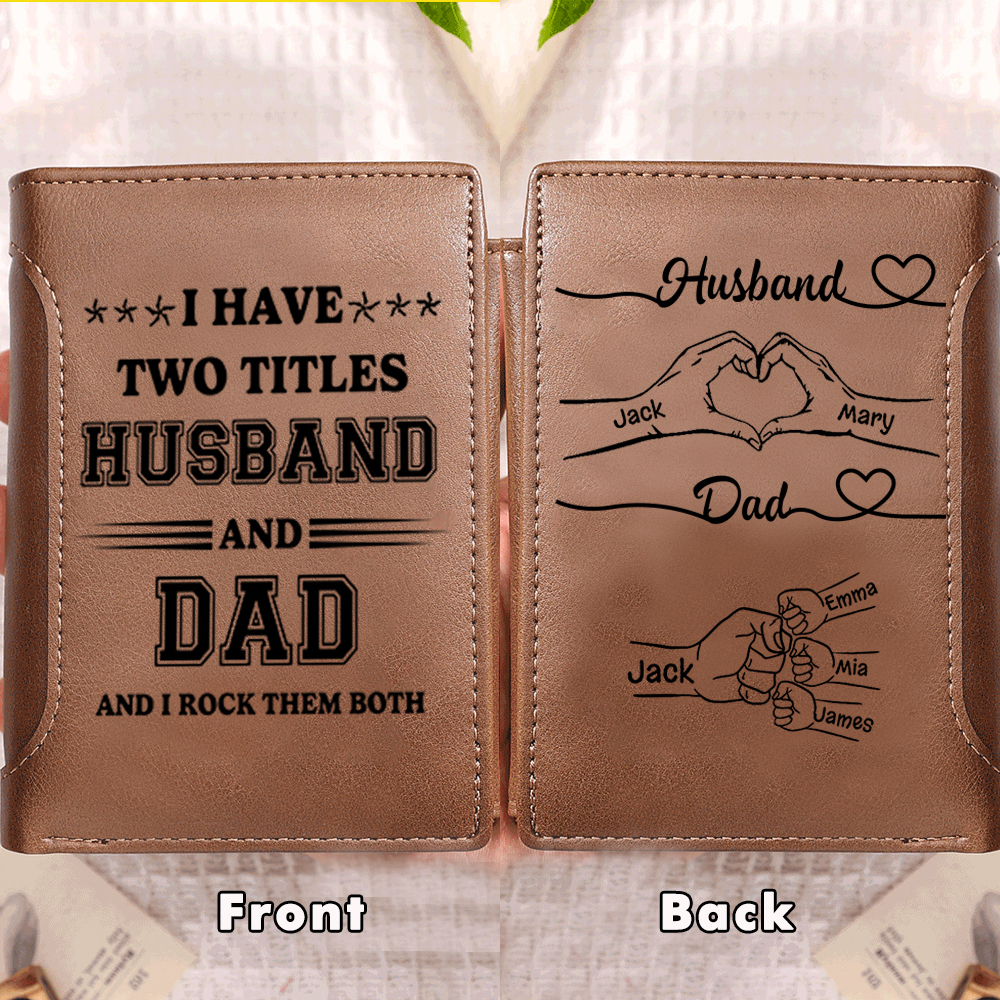 Personalised PU Leather Wallet with Custom 3-10 Names - “I Have Two Titles-Husband and Dad” Gift for Dad/ Husband | Jessemade