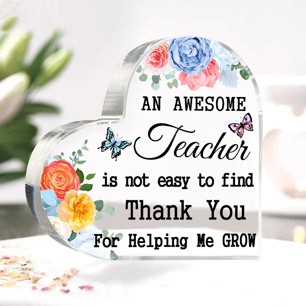 Acrylic Plaque Heart-Shaped Keepsake Gift "An Awesome Teacher Is Not Easy To Find, Thank You For Helping Me Grow"-Jessemade AU