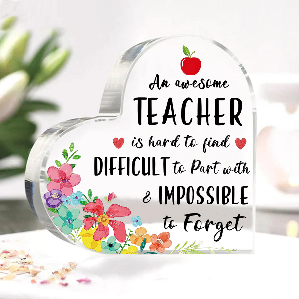 Acrylic Plaque Heart-Shaped Keepsake Gift "An Awesome Teacher Is Hard To Find, Difficult To Part With & Impossible To Forget"-Jessemade AU