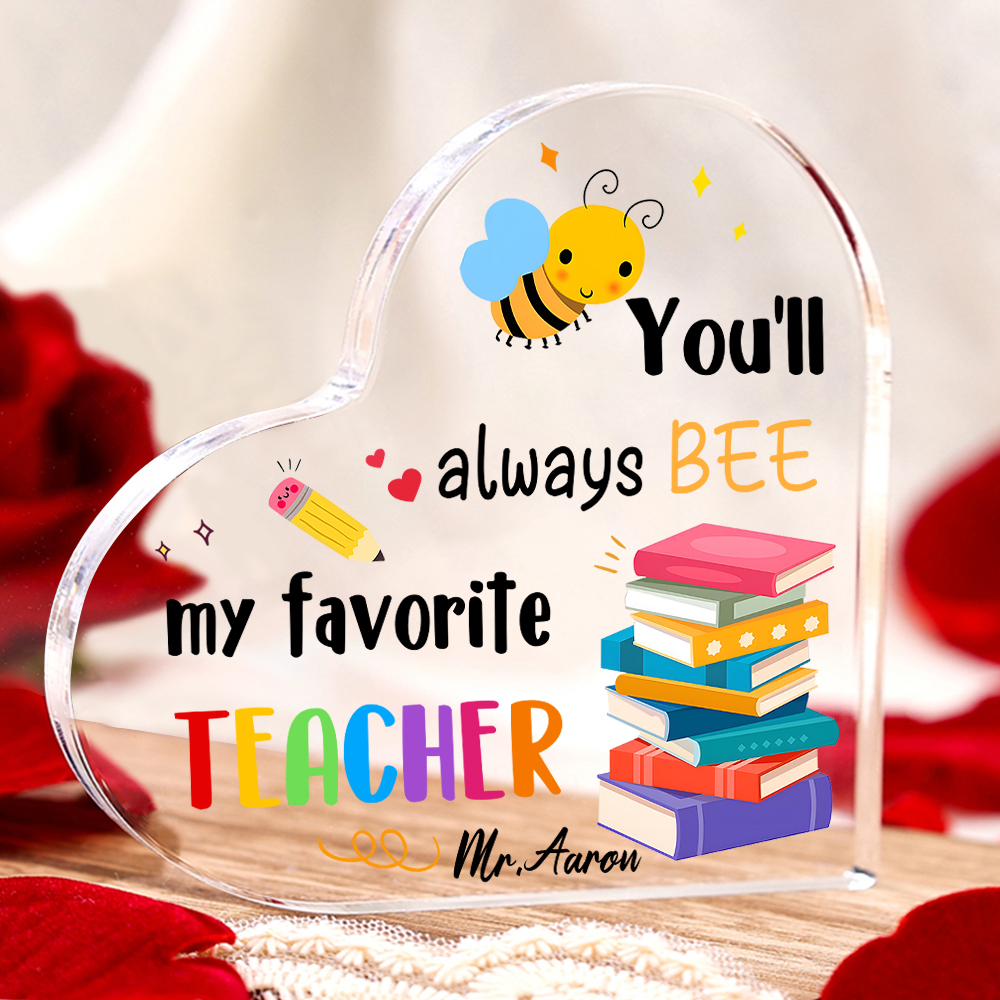 Personalised Acrylic Heart Keepsake Custom 1 Name Ornament Gift for Him/Her - You'll Always "BEE" My Favorite Teacher-Jessemade AU