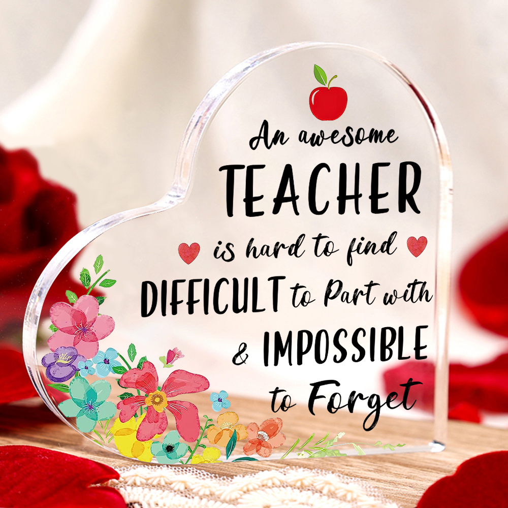 Acrylic Plaque Heart-Shaped Keepsake Gift "An Awesome Teacher Is Hard To Find, Difficult To Part With & Impossible To Forget"-Jessemade AU