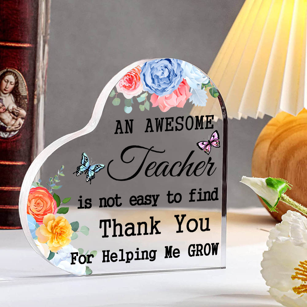 Acrylic Plaque Heart-Shaped Keepsake Gift "An Awesome Teacher Is Not Easy To Find, Thank You For Helping Me Grow"-Jessemade AU