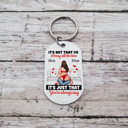 Personalised Keychain IT'S NOT THAT I'M HORNY Romantic Funny Gift Valentine's Day Gift