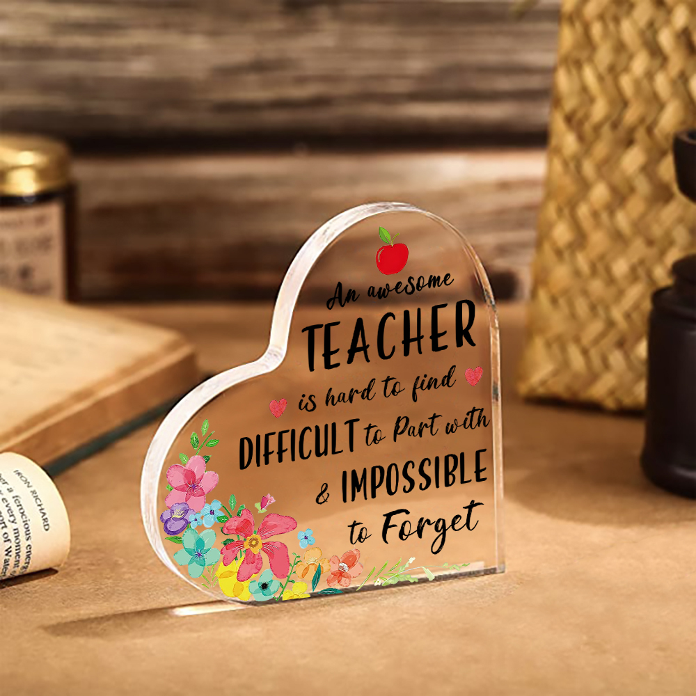 Acrylic Plaque Heart-Shaped Keepsake Gift "An Awesome Teacher Is Hard To Find, Difficult To Part With & Impossible To Forget"-Jessemade AU