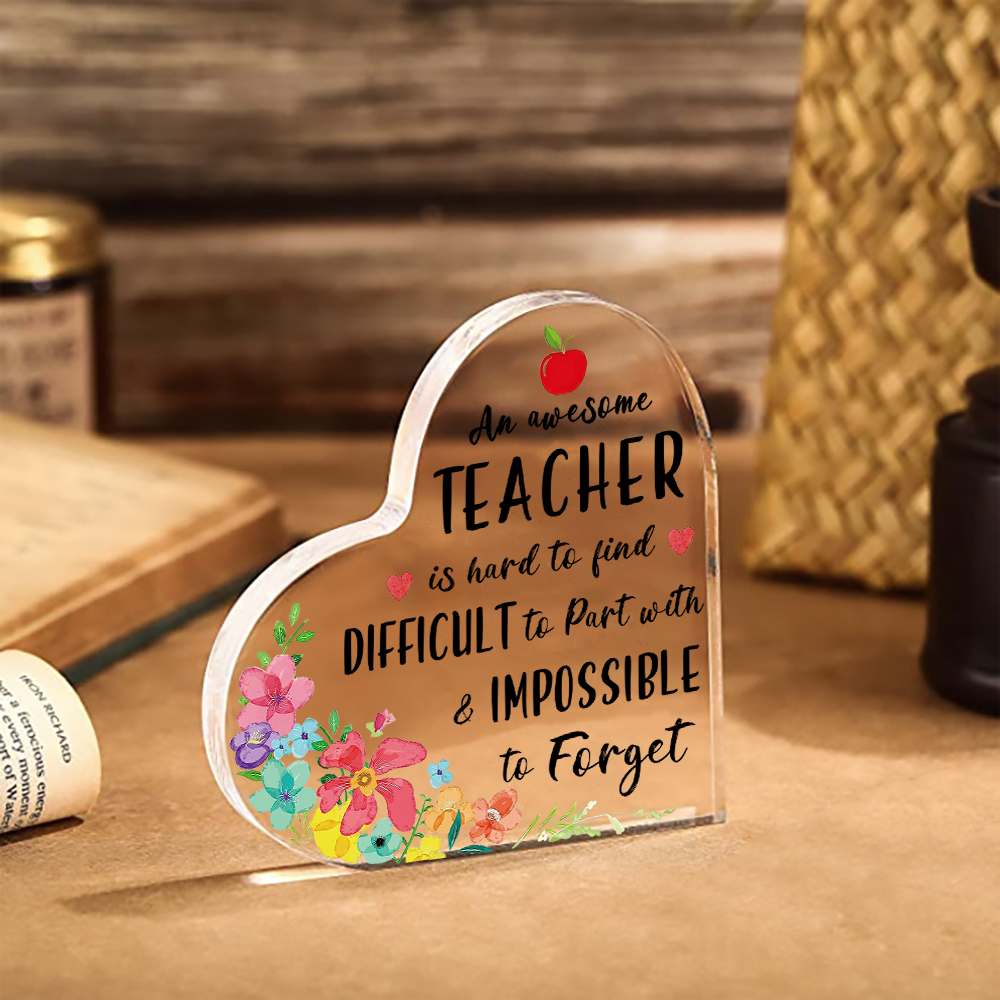 Acrylic Plaque Heart-Shaped Keepsake Gift "An Awesome Teacher Is Hard To Find, Difficult To Part With & Impossible To Forget"-Jessemade AU