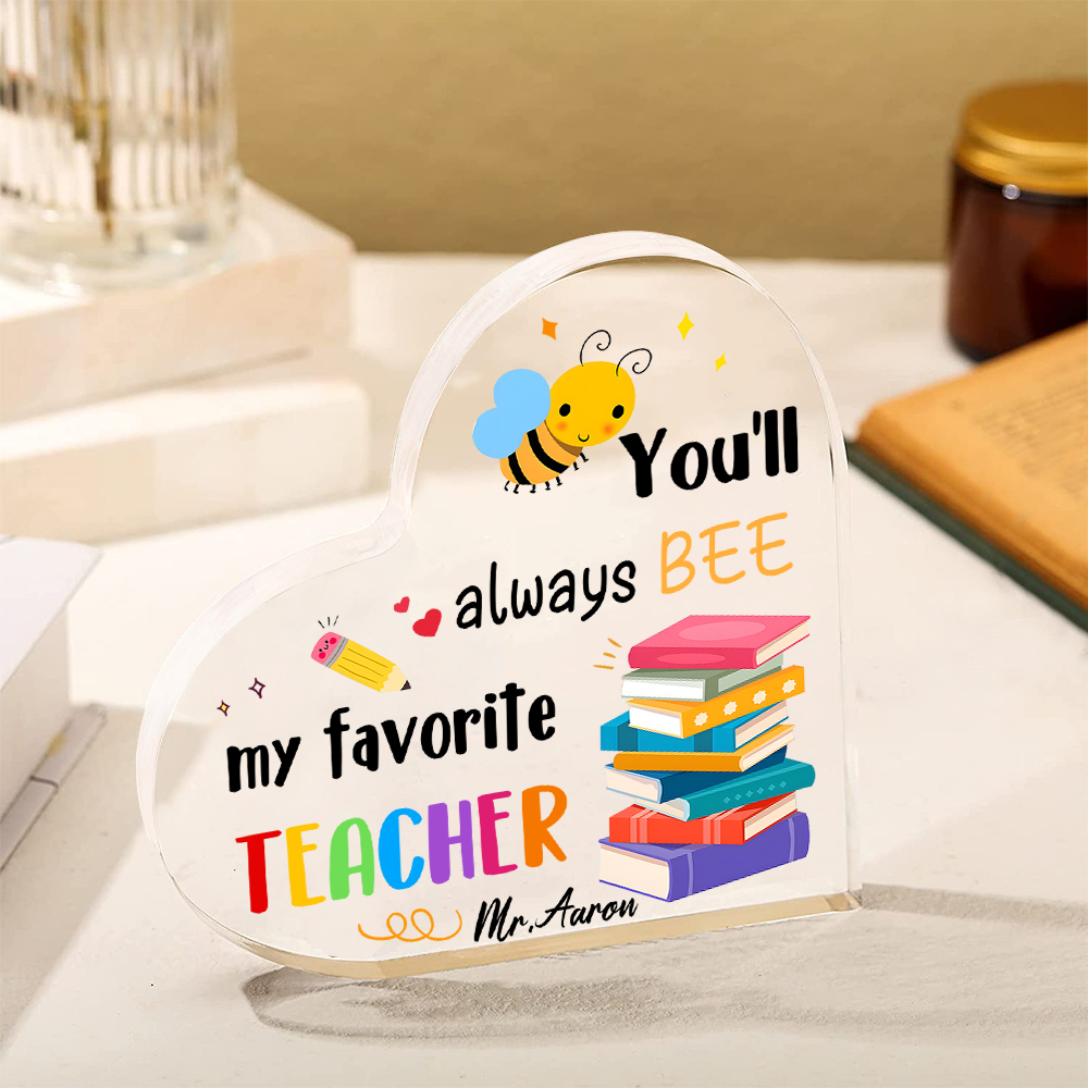 Personalised Acrylic Heart Keepsake Custom 1 Name Ornament Gift for Him/Her - You'll Always "BEE" My Favorite Teacher-Jessemade AU