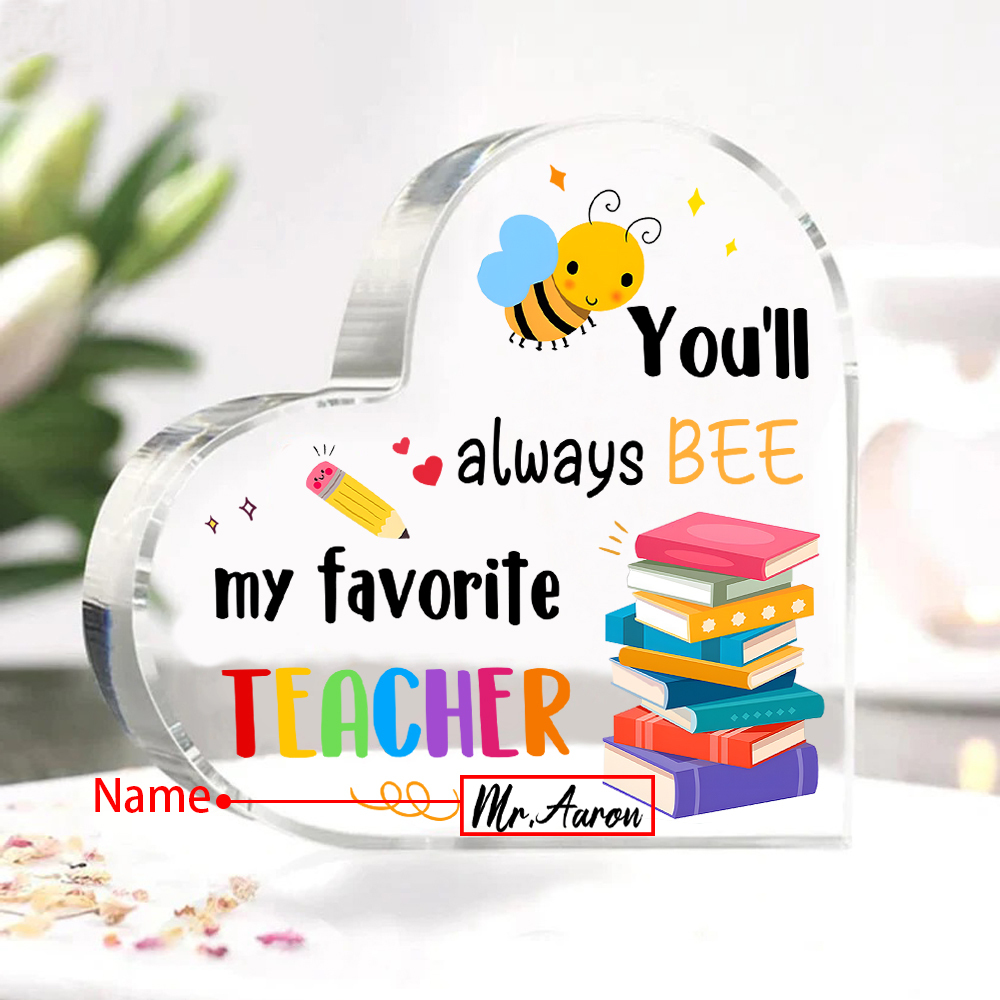Personalised Acrylic Heart Keepsake Custom 1 Name Ornament Gift for Him/Her - You'll Always "BEE" My Favorite Teacher-Jessemade AU