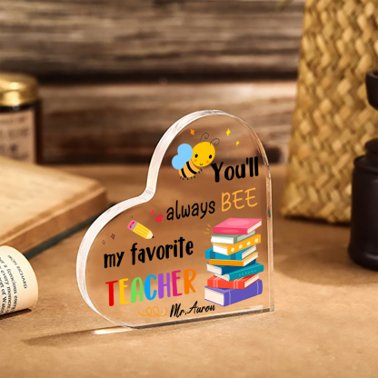 Personalised Acrylic Heart Keepsake Custom 1 Name Ornament Gift for Him/Her - You'll Always "BEE" My Favorite Teacher-Jessemade AU