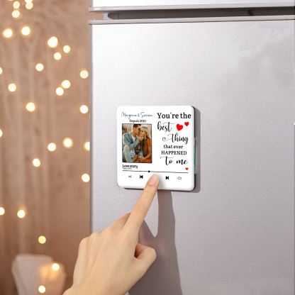 Personalised Music Fridge Magnets You are the Best Thing That Ever Happened to Me Gift for Couples