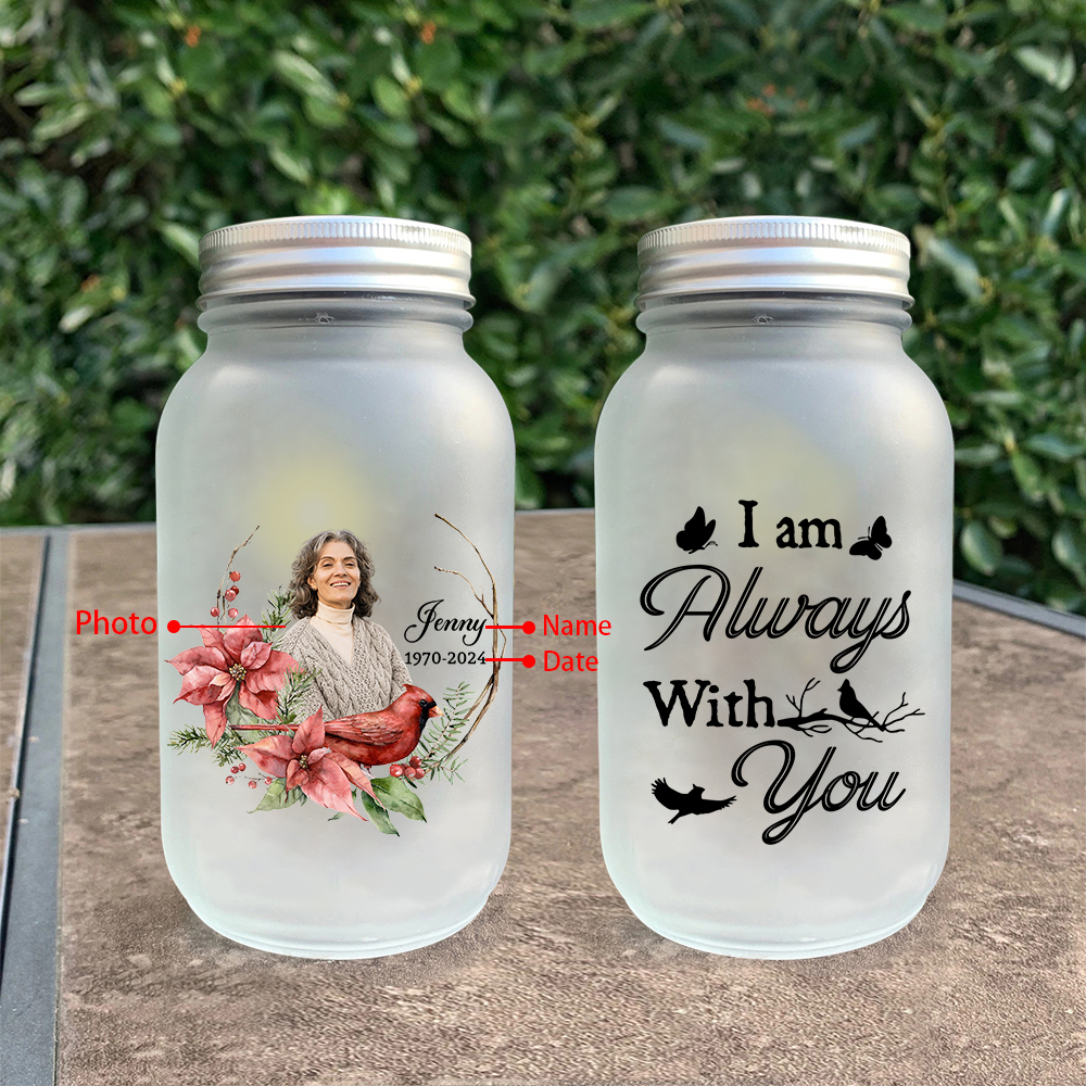 Personalized Mason Jar Light Custom Name & Photo & Date Bottle Memorial Gifts - I Am Always With You