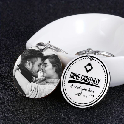Personalised Photo Keychain Drive CarefullY I Need You Here With Me Gift for Couples
