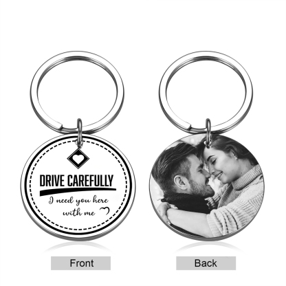Personalised Photo Keychain Drive CarefullY I Need You Here With Me Gift for Couples