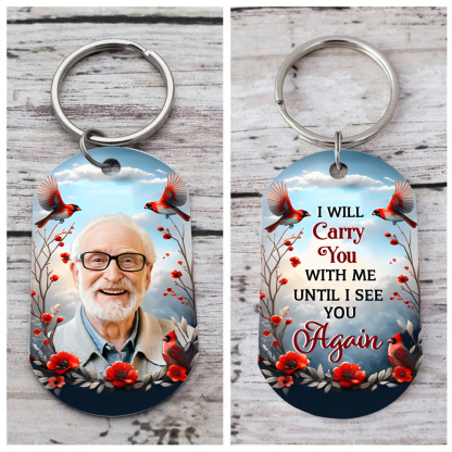 I Will Carry You With Me Until I See You Again Personalised Memorial Keychain with Custom Photo A Heartfelt Remembrance Gift-Jessemade AU