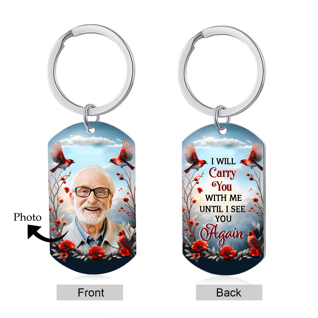 I Will Carry You With Me Until I See You Again Personalised Memorial Keychain with Custom Photo A Heartfelt Remembrance Gift