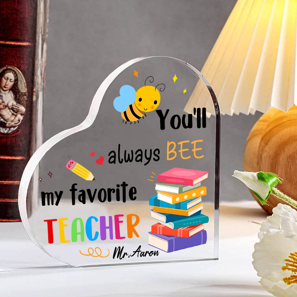 Personalised Acrylic Heart Keepsake Custom 1 Name Ornament Gift for Him/Her - You'll Always "BEE" My Favorite Teacher-Jessemade AU