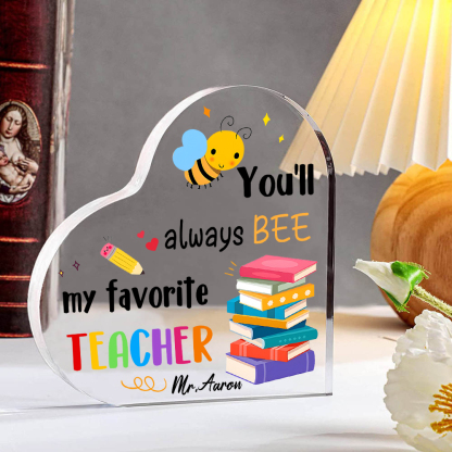 Personalised Acrylic Heart Keepsake Custom 1 Name Ornament Gift for Him/Her - You'll Always "BEE" My Favorite Teacher-Jessemade AU