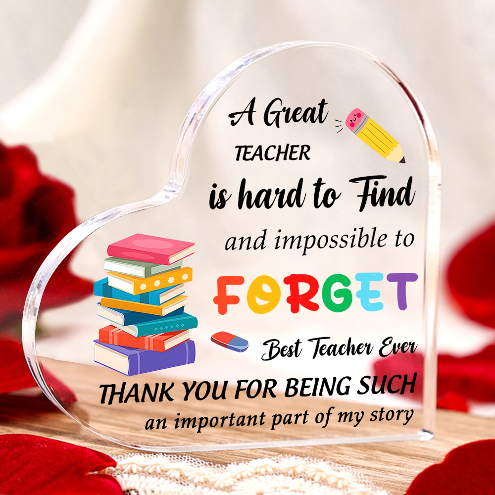 Best Teacher Ever - Acrylic Plaque Heart-Shaped Keepsake Gift "A Great Teacher Is Hard To Find And Impossible To Forget"-Jessemade AU