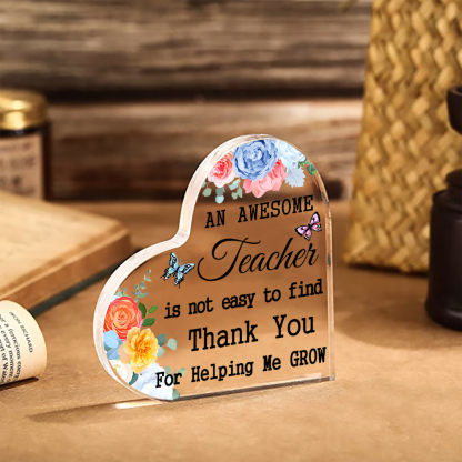 Acrylic Plaque Heart-Shaped Keepsake Gift "An Awesome Teacher Is Not Easy To Find, Thank You For Helping Me Grow"-Jessemade AU
