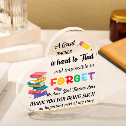Personalised Acrylic Heart Keepsake Custom 1 Name Ornament Gift for Him/Her - A Great Teacher Is Hard To Find And Impossible To Forget-Jessemade AU