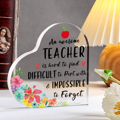 Acrylic Plaque Heart-Shaped Keepsake Gift "An Awesome Teacher Is Hard To Find, Difficult To Part With & Impossible To Forget"-Jessemade AU