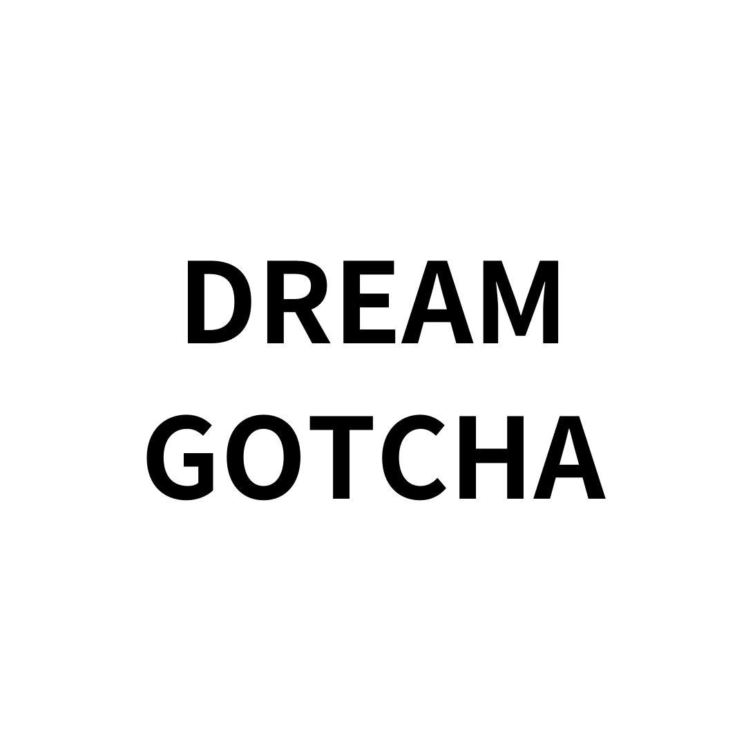 Dream Gotcha