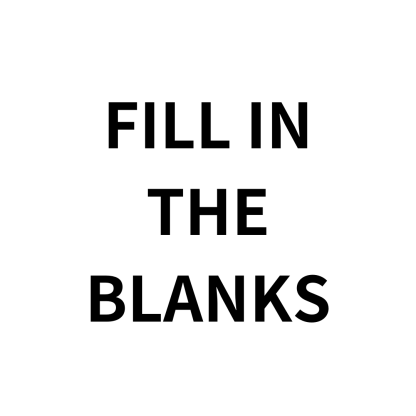 Fill in the Blanks
