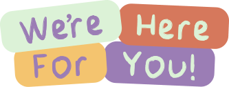 We're Here For You