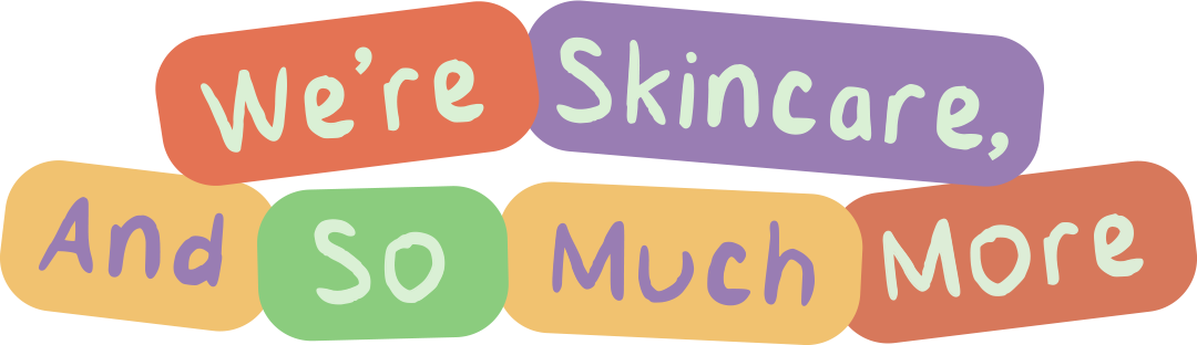 We're Skincare And So Much More