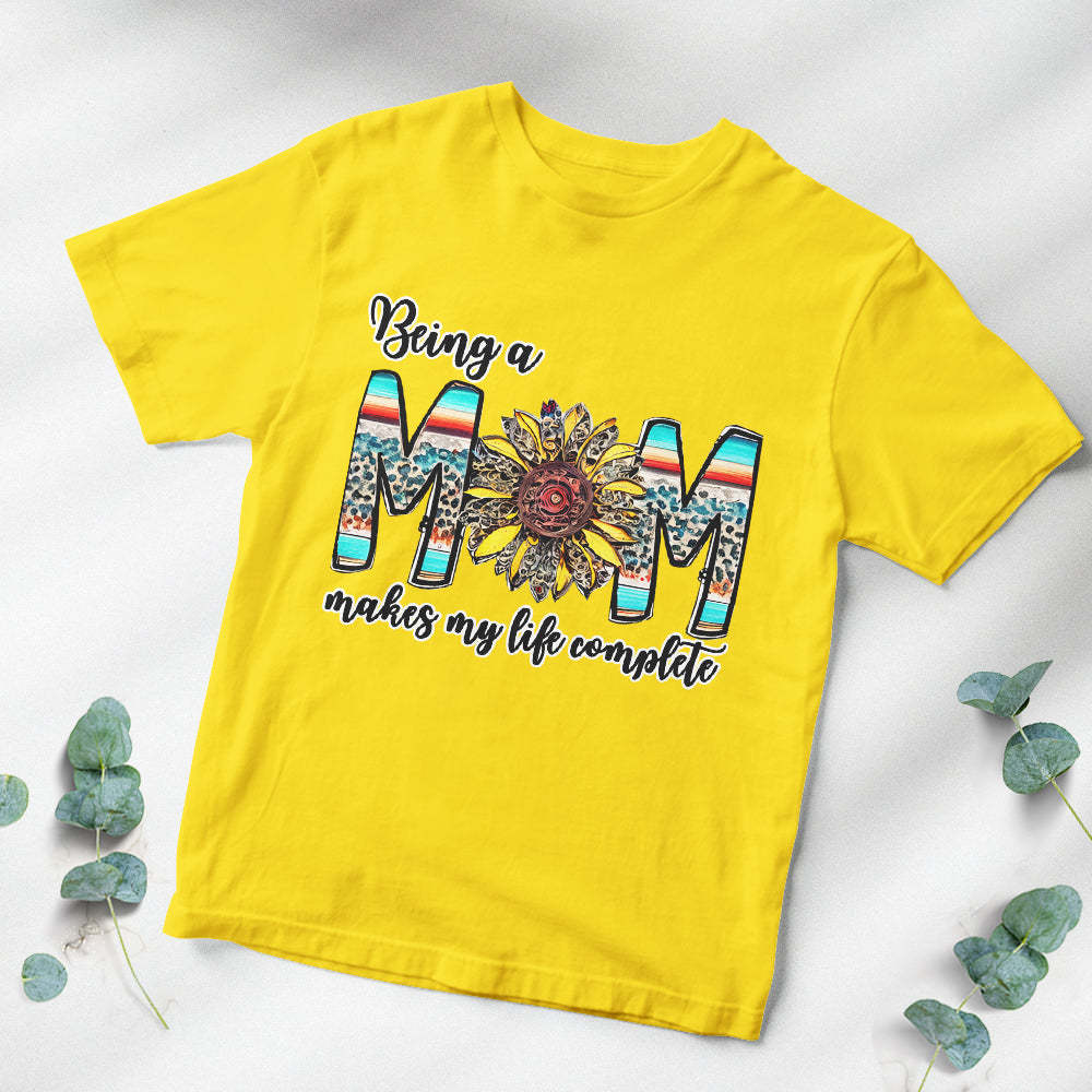 Colorful T-shirt Being a Mom Makes My Life Complete Happy Mother's Day	 - FaceSocksUSA