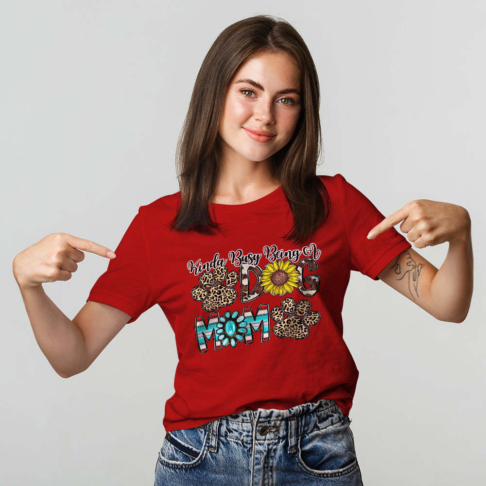 Colorful T-shirt Kinda Busy Being of Dog Mom for Pet Lover Mother's Day Gift	 - FaceSocksUSA