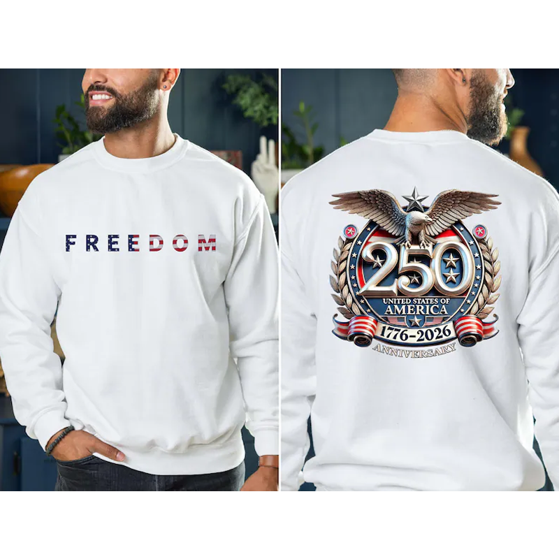 Freedom 250th Anniversary Shirt, Sweatshirt & Hoodie, USA 250 Years Independence Apparel, 1776–2026 America Anniversary, Patriotic Freedom