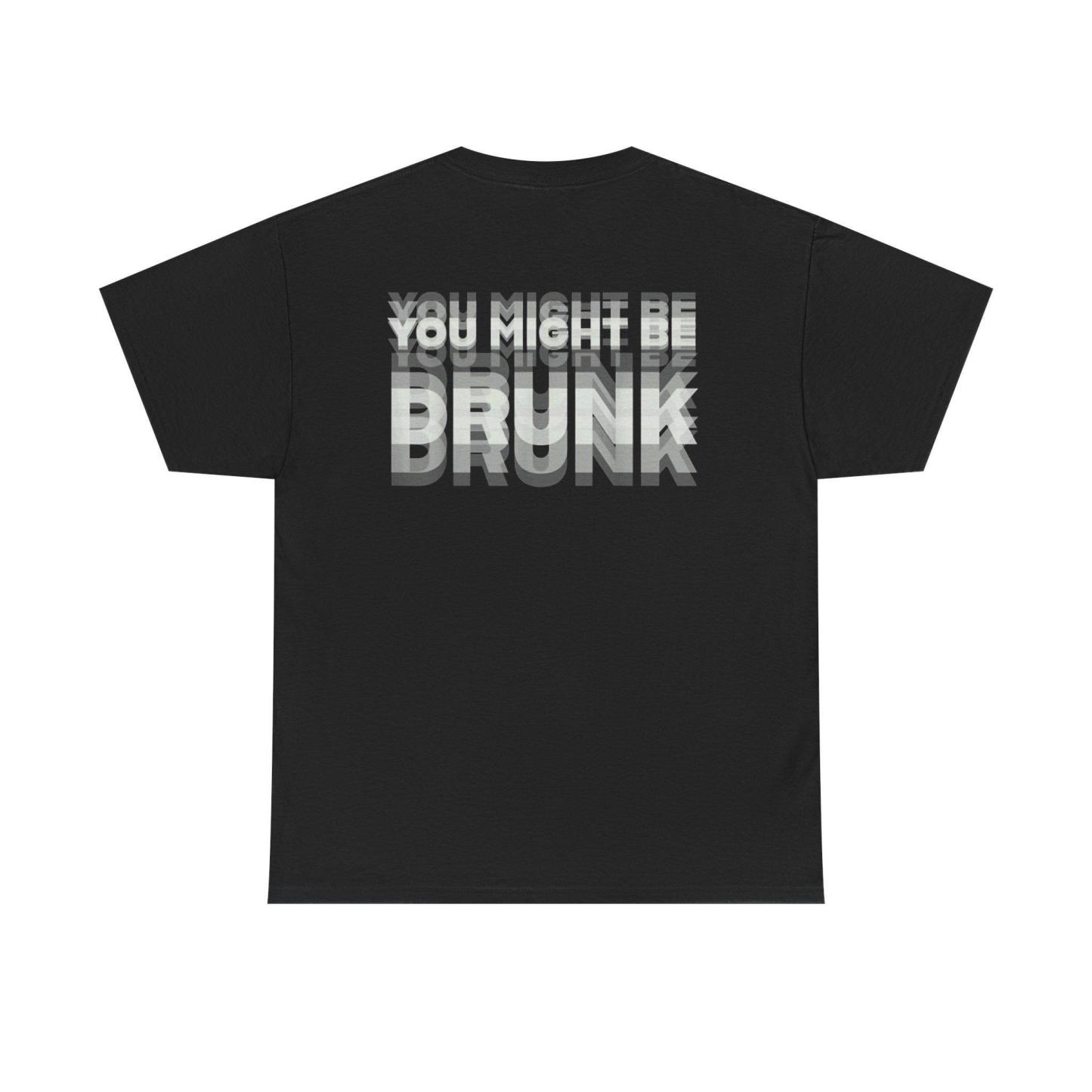 Auf Der Rückseite Ist „You Might Be Drunk Shirt" Gedruckt. Lustiges Trink-Humor-Unisex-T-Shirt-Geschenk - MyFaceBoxerDE