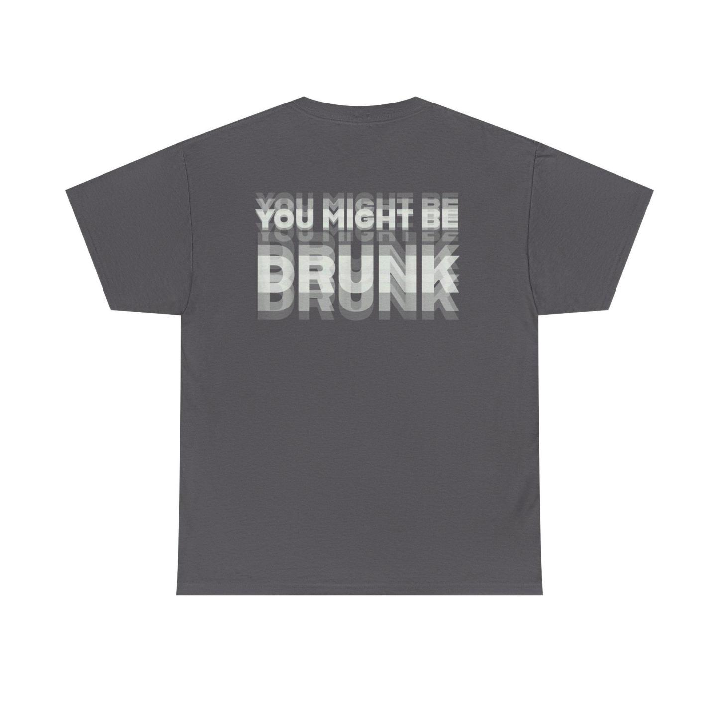 Auf Der Rückseite Ist „You Might Be Drunk Shirt" Gedruckt. Lustiges Trink-Humor-Unisex-T-Shirt-Geschenk - MyFaceBoxerDE
