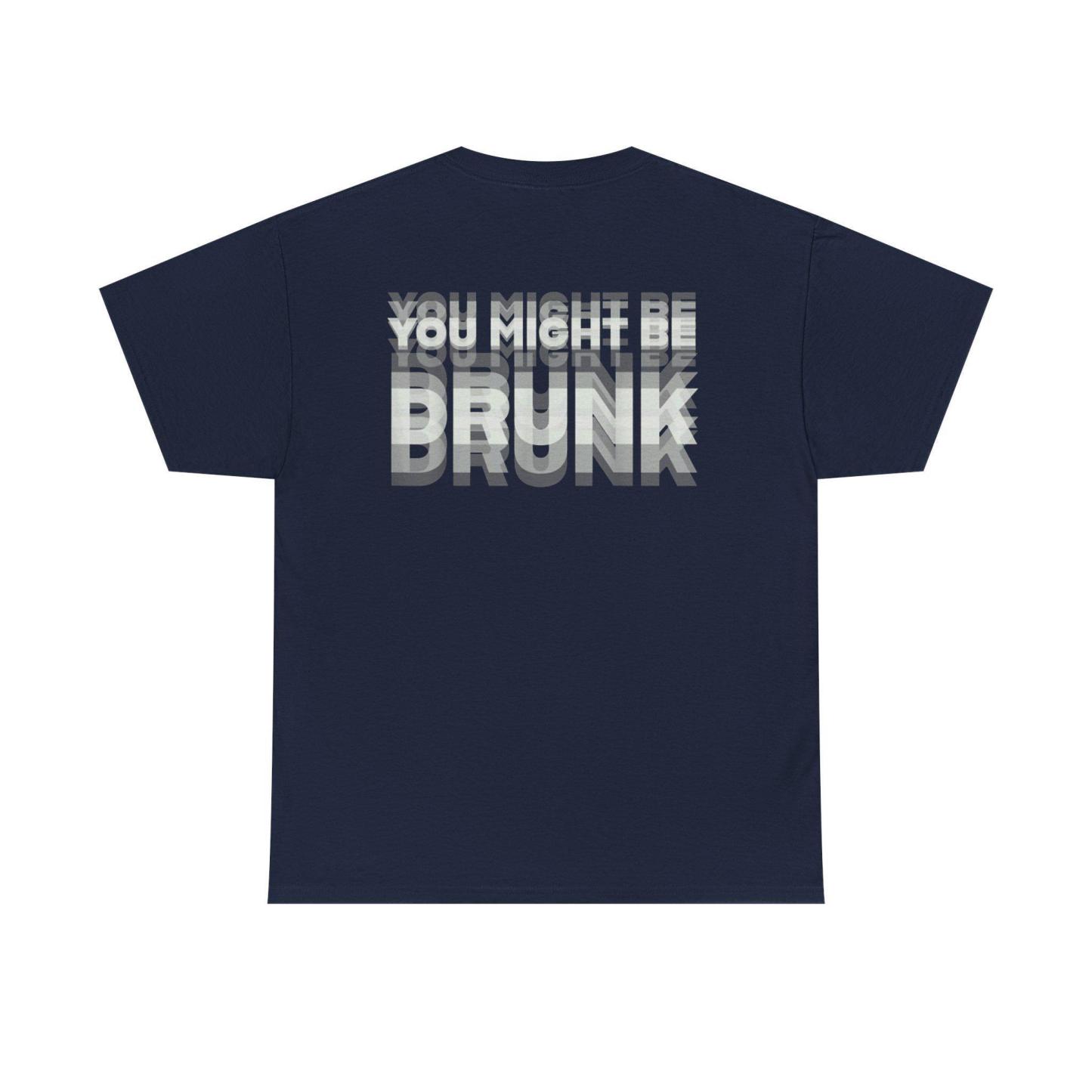 Auf Der Rückseite Ist „You Might Be Drunk Shirt" Gedruckt. Lustiges Trink-Humor-Unisex-T-Shirt-Geschenk - MyFaceBoxerDE