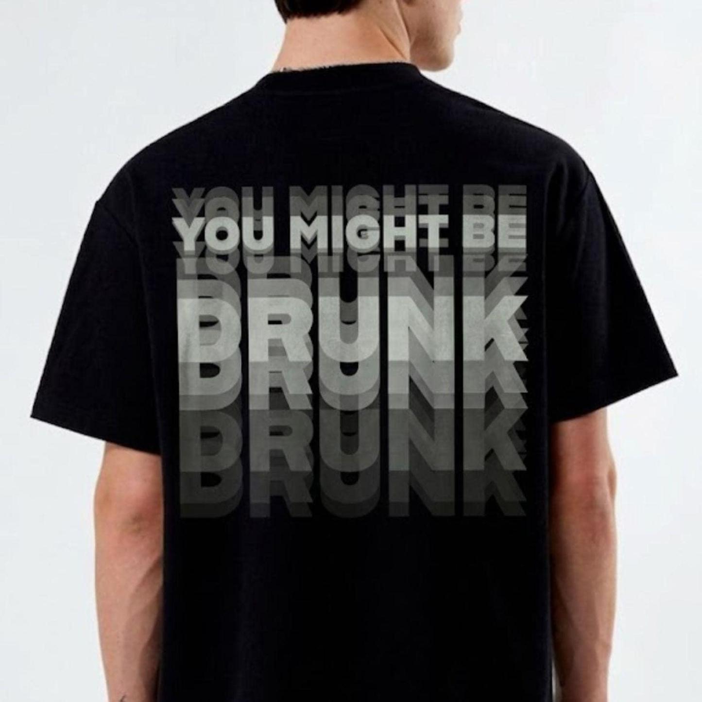 Auf Der Rückseite Ist „You Might Be Drunk Shirt" Gedruckt. Lustiges Trink-Humor-Unisex-T-Shirt-Geschenk - MyFaceBoxerDE