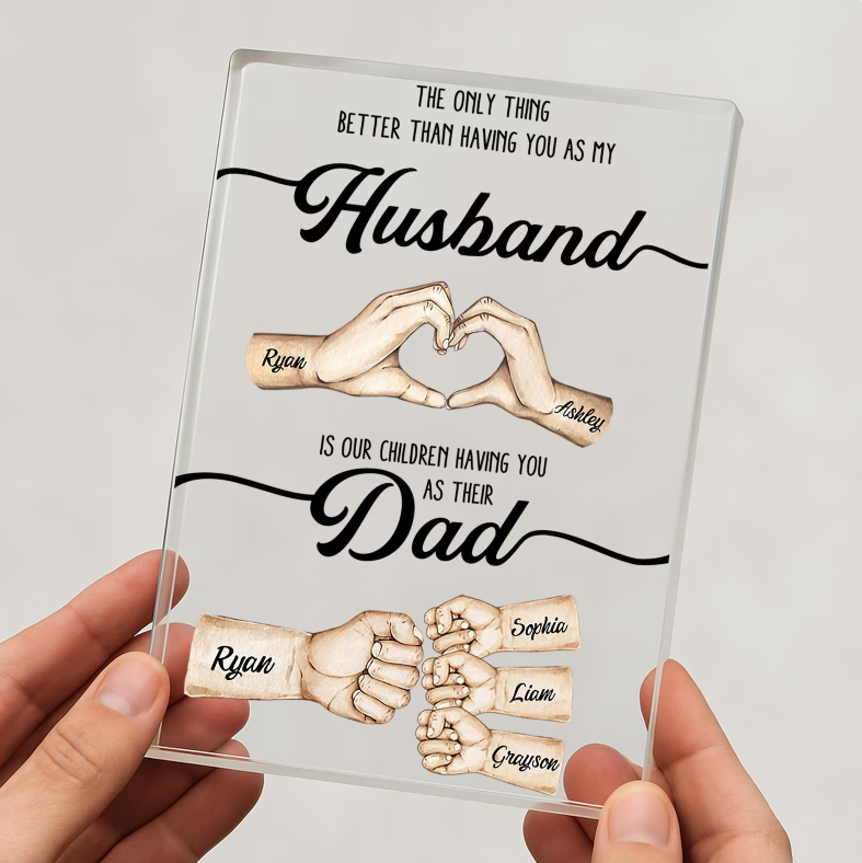 Custom Dad Fist Bump Acrylic Plaque – The Only Thing Better Than Having You as My Husband Is Our Kids Having You as Their Dad Gift