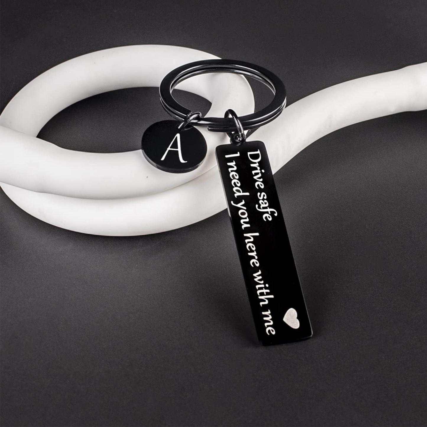 Drive safe keychain for boyfriend, 26 Letter Keychain, I Need You Here with me