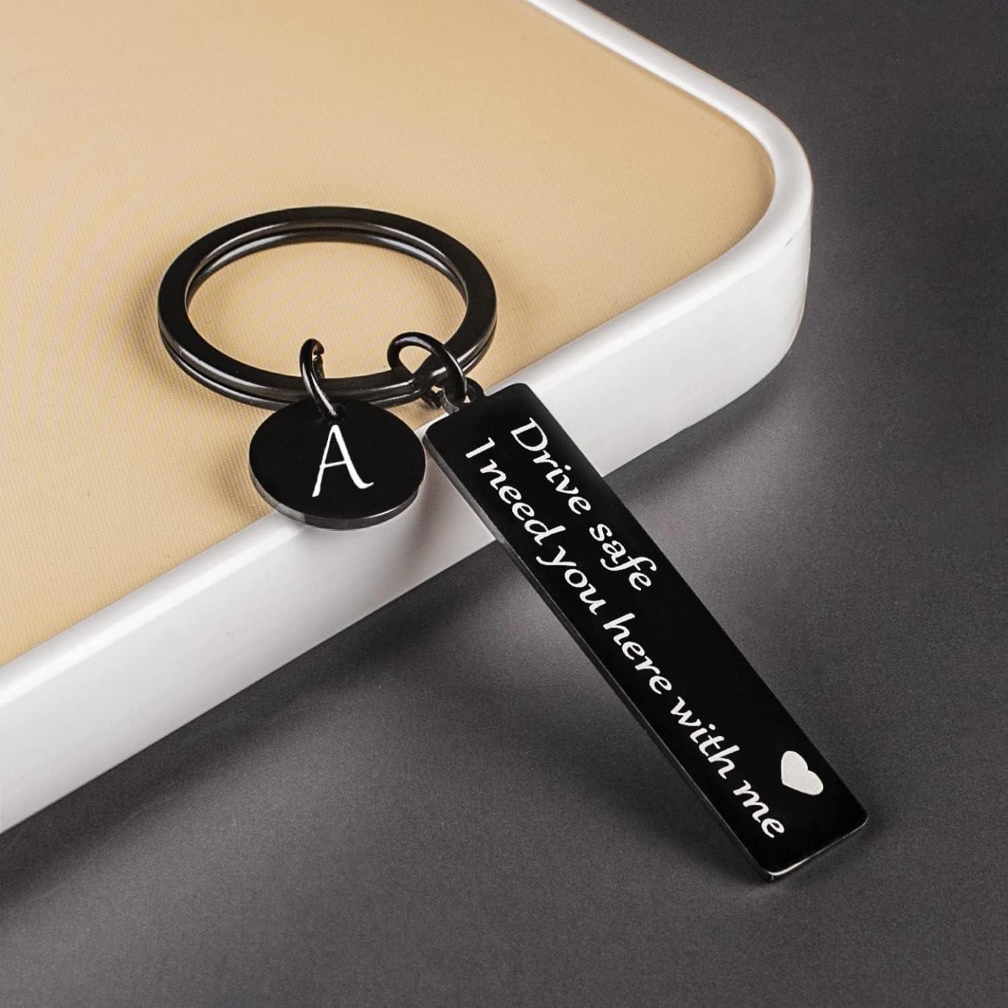 Drive safe keychain for boyfriend, 26 Letter Keychain, I Need You Here with me