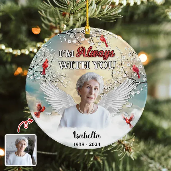 I'm Always With You - Personalized Memorial Photo Ceramic Ornament - Photowatch
