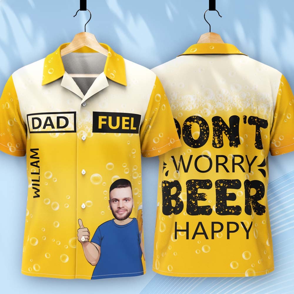 Custom Photo Dad Fuel Don't Worry Beer Happy Hawaii Shirt Father's Day Gift -