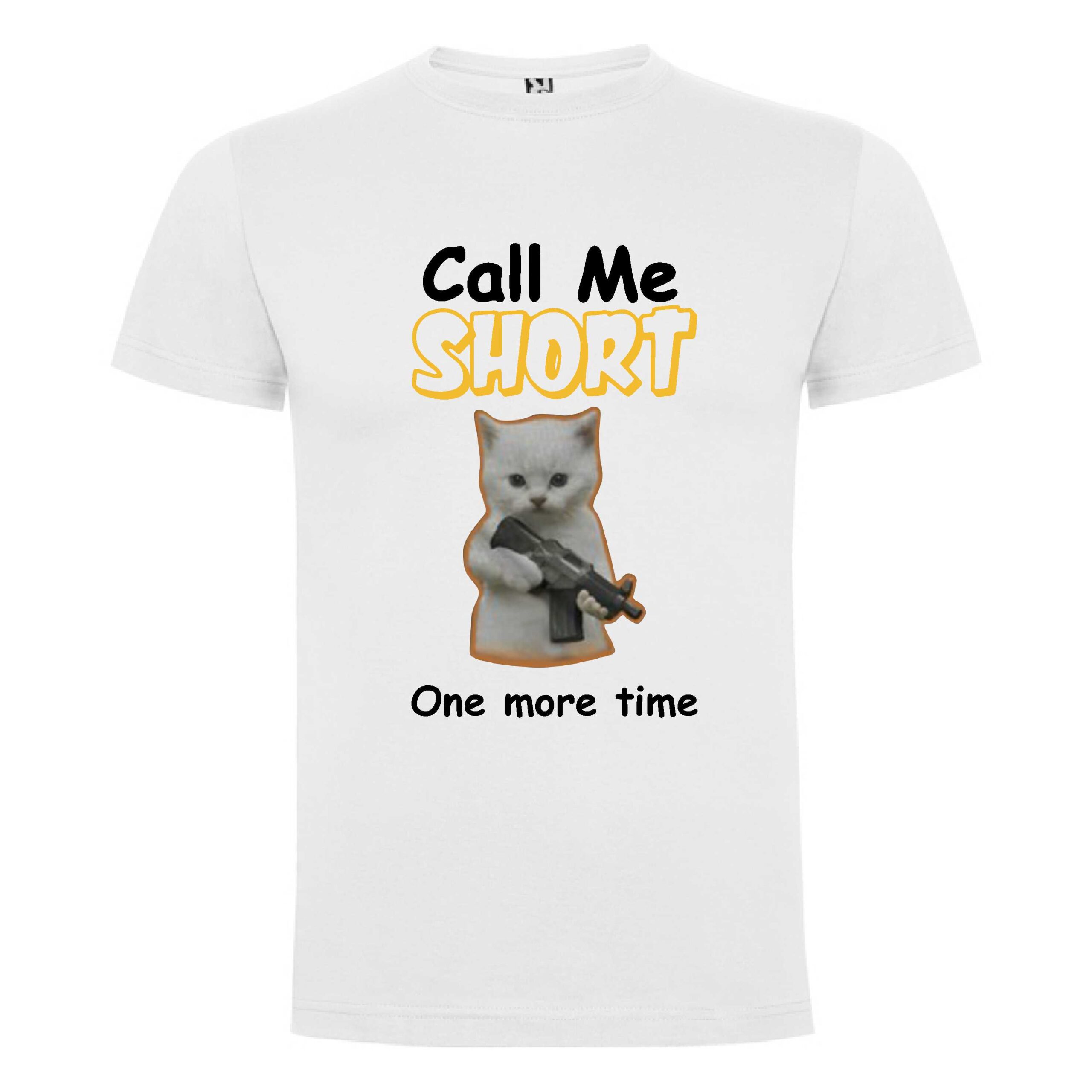 Call Me Short One More Time Shirt