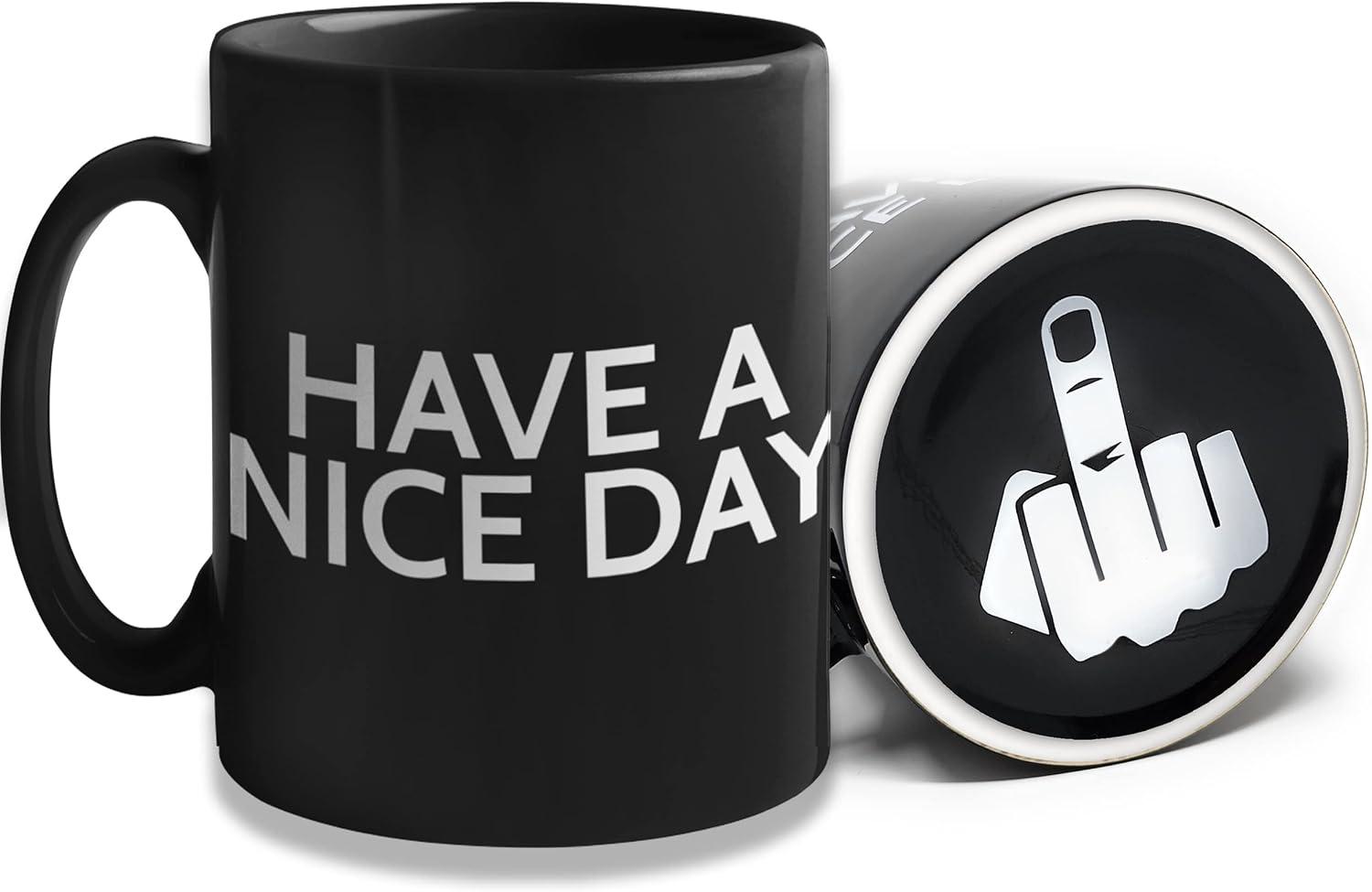 Funny Coffee Mug for Men and Women - Have A Nice Day Mug Middle Finger Bottom Cup | Funny White Elephant Gag Gifts for Adults Inappropriate - Novelty Coffee Mugs Cups, Work Mugs, Office Gift (11 oz)