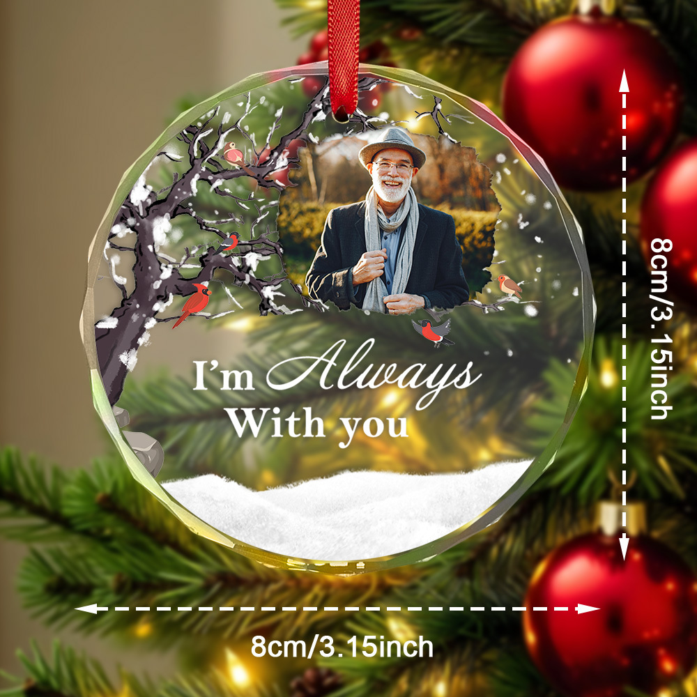 Custom Photo Memorial Ornament Personalized Round Glass Christmas Ornament I'm Always With You - MyFaceBoxer
