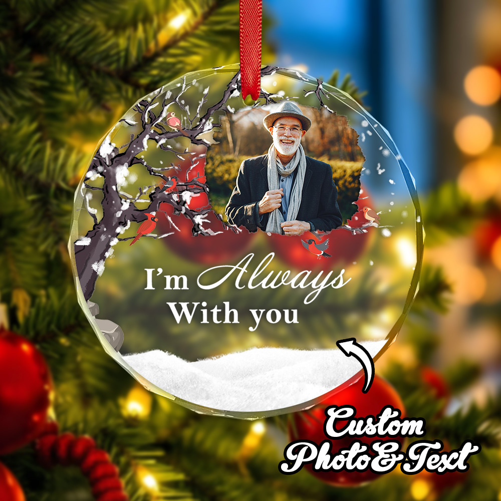 Custom Photo Memorial Ornament Personalized Round Glass Christmas Ornament I'm Always With You - MyFaceBoxer