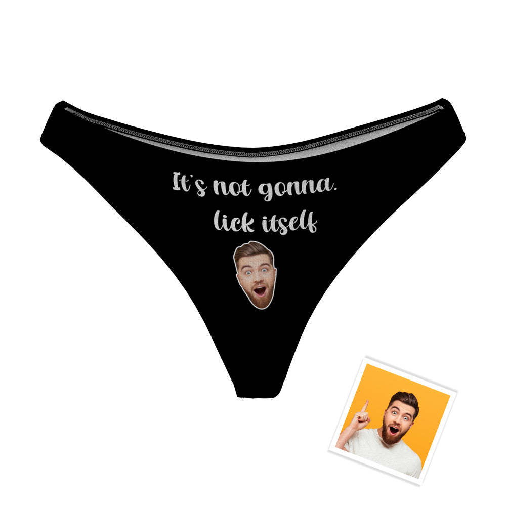 Custom Boyfriend Face Funny Thong Sexy Panties It's Not Gonna Lick Itself Naughty Gift for Her - MyFaceBoxer